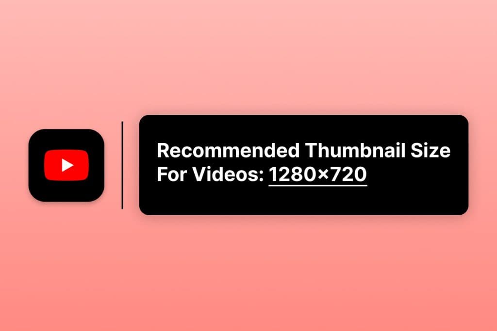 Recommended size for YouTube Thumbnails is 1280x720